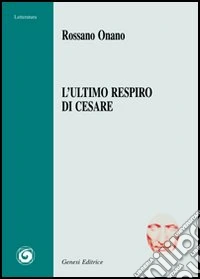 L'ultimo respiro di Cesare libro