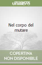 Nel corpo del mutare libro