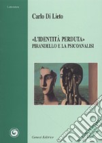 «L'identità perduta». Pirandello e la psicoanalisi libro