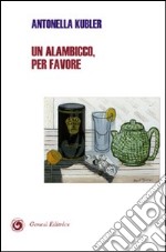 Un alambicco, per favore libro