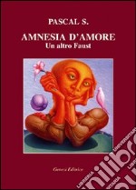 Amnesia d'amore. Un altro Faust libro