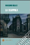 La trappola libro di Orlati Massimo