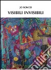 Visibili invisibili libro di Ronco Jo