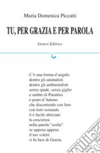 Tu, per Grazia e per parola libro