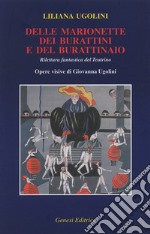 Delle marionette, dei burattini e del burattinaio. Rilettura fantastica del Teatrino. Opere visive di Giovanna Ugolini libro