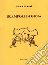 Scampoli di gioia libro di Chiostri Gianni