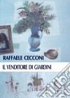 Il venditore di giardini libro di Cecconi Raffaele