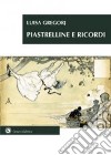 Piastrelline e ricordi libro di Gregorj Luisa