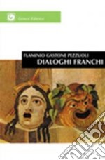 Dialoghi franchi. Su questioni del mondo libro