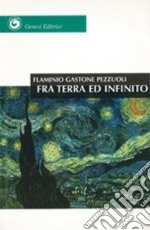 Fra terra ed infinito. Canti dell'età giovane libro