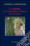 L'amore, più forte della morte (Dio solo basta) libro di Montalbano Antonella