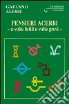 Pensieri acerbi. A volte futili a volte grevi libro