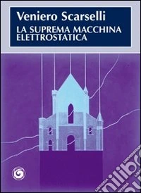 La suprema macchina elettrostatica libro