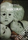 Maschrat libro di Ronco Jo