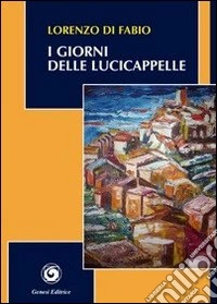 I giorni delle lucicappelle libro