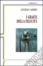 I graffi della felicità libro