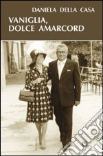 Vaniglia, dolce amarcord libro