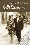 Vaniglia, dolce amarcord libro di Della Casa Daniela