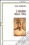 L'azzardo della voce libro di Andriuoli Elio