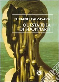 Questa idea di sdoppiarti libro