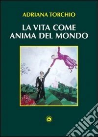 La vita come anima del mondo libro