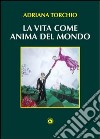 La vita come anima del mondo libro