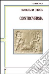 Controversia libro di Croce Marcello