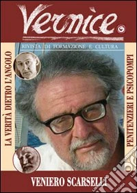 Vernice. Rivista di formazione e cultura. Vol. 45: Penitenzieri e psicopompi. Intervista a Veniero Scarselli libro