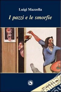 I pazzi e le smorfie libro