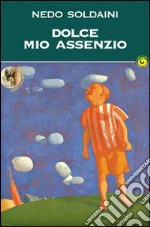 Dolce mio assenzio