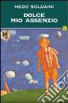 Dolce mio assenzio libro