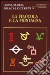 La fiaccola e la montagna libro di Bracale Ceruti Anna M.