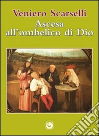 Ascesa all'ombelico di Dio libro