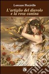 L'artiglio del diavolo e la rosa canina libro di Piccirillo Lorenzo