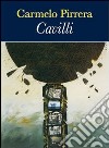 Cavilli. Brevi racconti ispirati a opere, autori e personaggi della letteratura libro