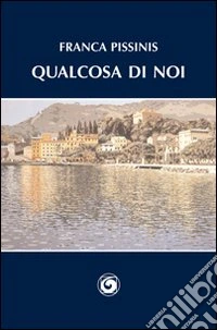 Qualcosa di noi libro