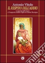 Il respiro dell'addio. La poesia dell'attesa e il rapporto madre-figlio in Gianni Rescigno libro