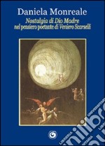 Nostalgia di Dio madre nel «pensiero poetante» di Veniero Scarselli libro