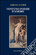 Ventuno poesie d'amore libro