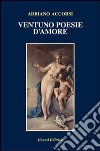 Ventuno poesie d'amore libro di Accorsi Adriano