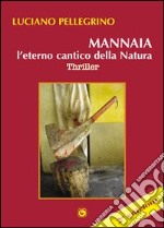 Mannaia, l'eterno cantico della natura libro