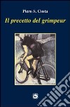 Il precetto del grimpeur libro di Costa Piero S.