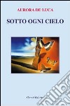 Sotto ogni cielo libro