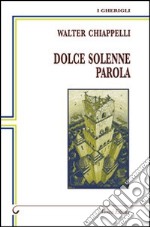 Dolce solenne parola libro