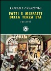 Fatti e misfatti della terza età libro di Cavazzoni Raffaele