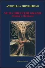 Se il chicco di grano (semina e mietitura)