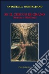 Se il chicco di grano (semina e mietitura) libro di Montalbano Antonella