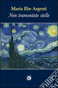 Non tramontate stelle