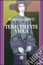 Tenacemente viola libro