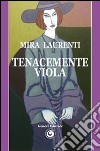 Tenacemente viola libro